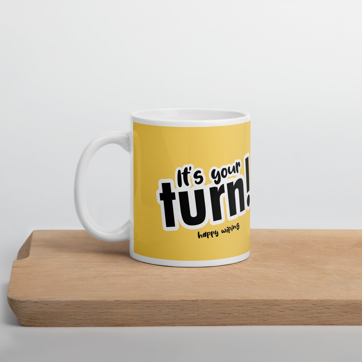 'IT'S YOUR TURN' - The ideal reminder that it's their turn to clean up the mess!
